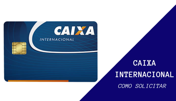 Descubra como solicitar o seu Cartão Caixa Internacional Visa! 1 cartao caixa visa internacional